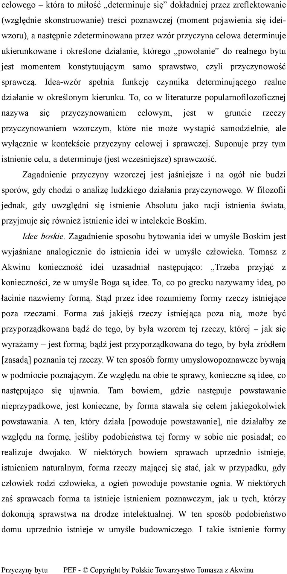 Idea-wzór spełnia funkcję czynnika determinującego realne działanie w określonym kierunku.