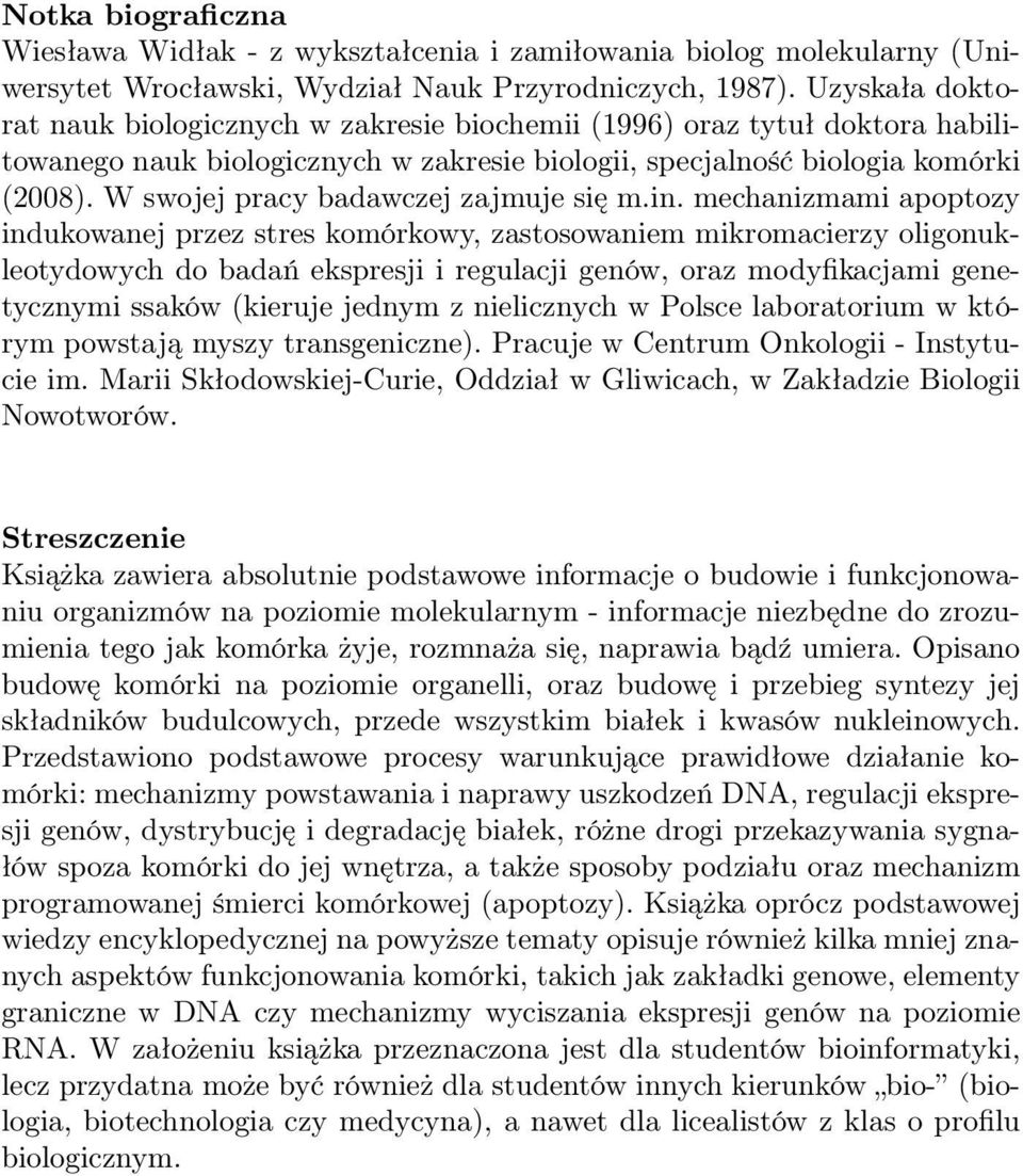 W swojej pracy badawczej zajmuje się m.in.