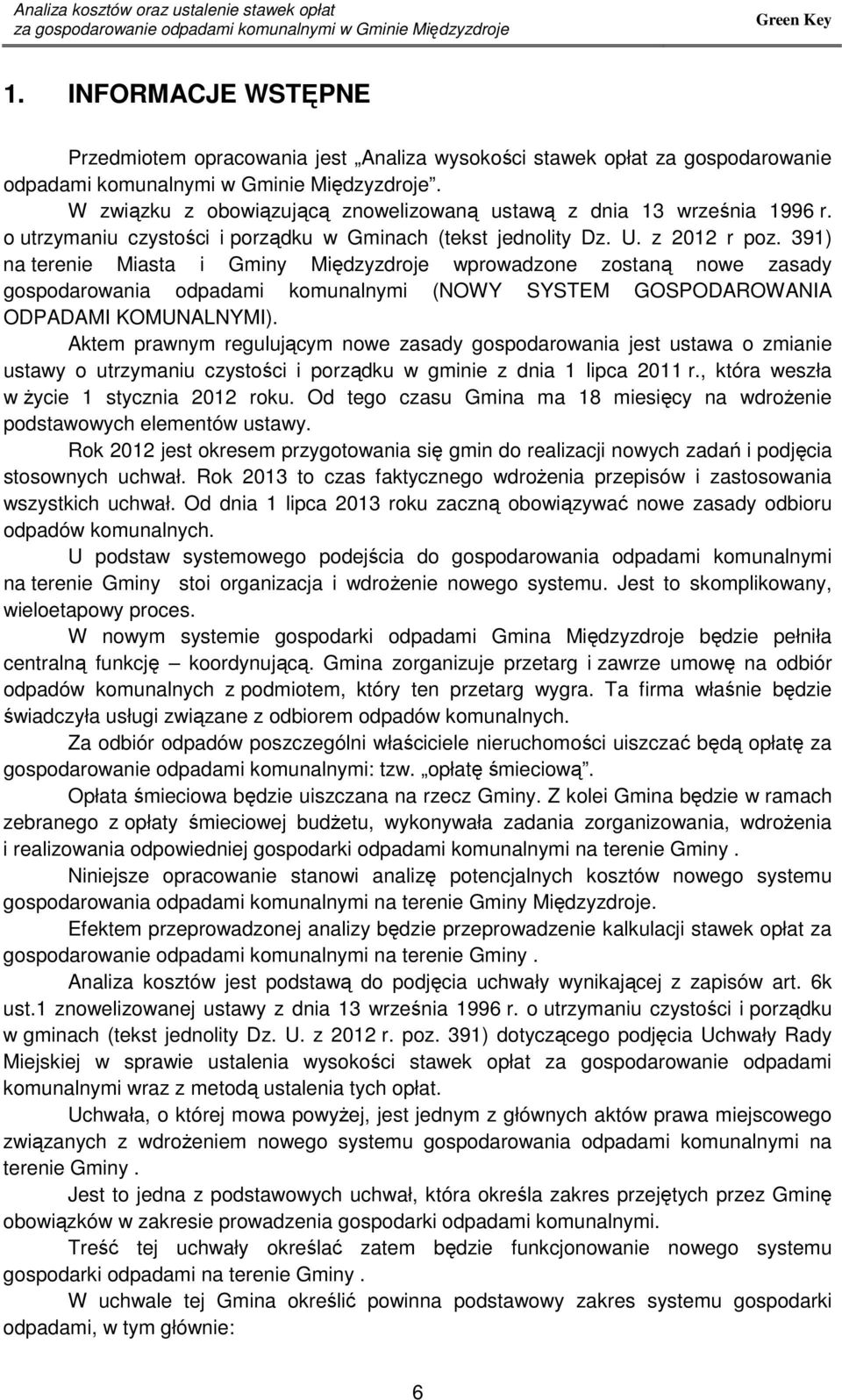 391) na terenie Miasta i Gminy Międzyzdroje wprowadzone zostaną nowe zasady gospodarowania odpadami komunalnymi (NOWY SYSTEM GOSPODAROWANIA ODPADAMI KOMUNALNYMI).