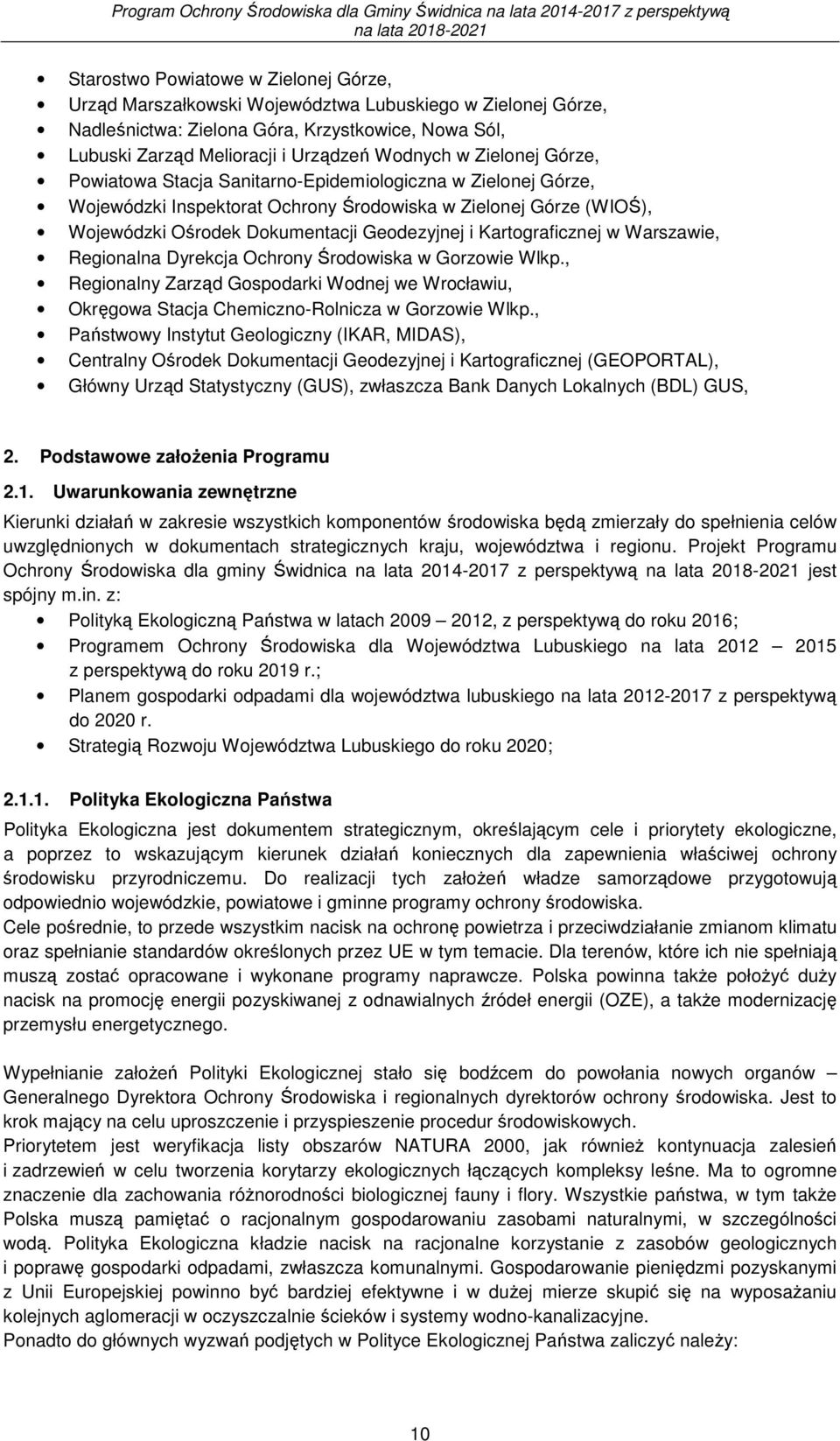 Kartograficznej w Warszawie, Regionalna Dyrekcja Ochrony Środowiska w Gorzowie Wlkp., Regionalny Zarząd Gospodarki Wodnej we Wrocławiu, Okręgowa Stacja Chemiczno-Rolnicza w Gorzowie Wlkp.
