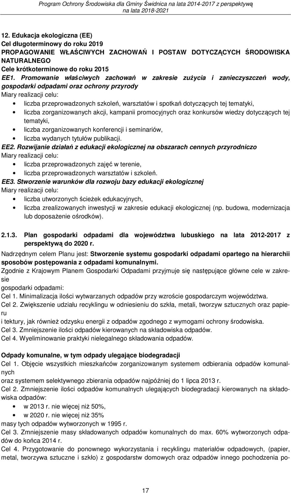 dotyczących tej tematyki, liczba zorganizowanych akcji, kampanii promocyjnych oraz konkursów wiedzy dotyczących tej tematyki, liczba zorganizowanych konferencji i seminariów, liczba wydanych tytułów