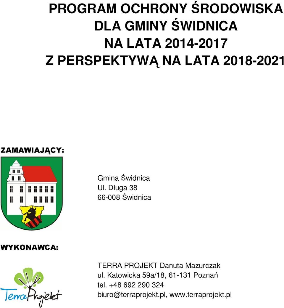 Długa 38 66-008 Świdnica WYKONAWCA: TERRA PROJEKT Danuta Mazurczak ul.