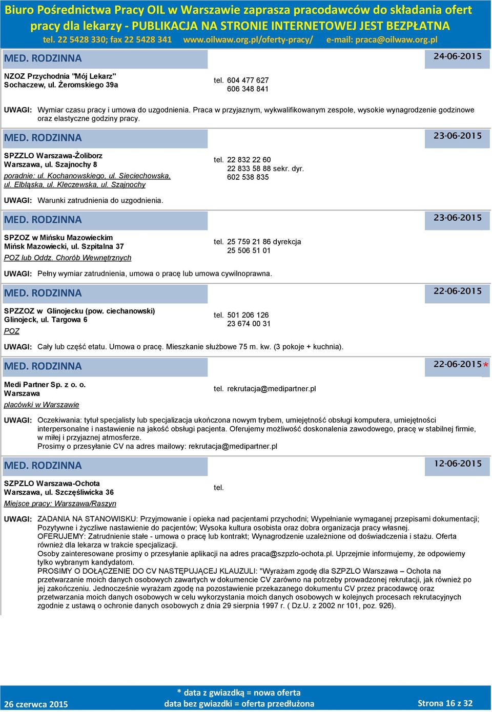 Elbląska, ul. Kleczewska, ul. Szajnochy tel. 22 832 22 60 22 833 58 88 sekr. dyr. 602 538 835 UWAGI: Warunki zatrudnienia do uzgodnienia. SPZOZ w Mińsku Mazowieckim Mińsk Mazowiecki, ul.