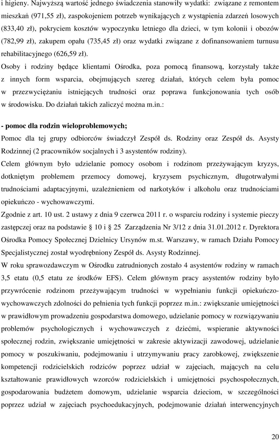 wypoczynku letniego dla dzieci, w tym kolonii i obozów (782,99 zł), zakupem opału (735,45 zł) oraz wydatki związane z dofinansowaniem turnusu rehabilitacyjnego (626,59 zł).