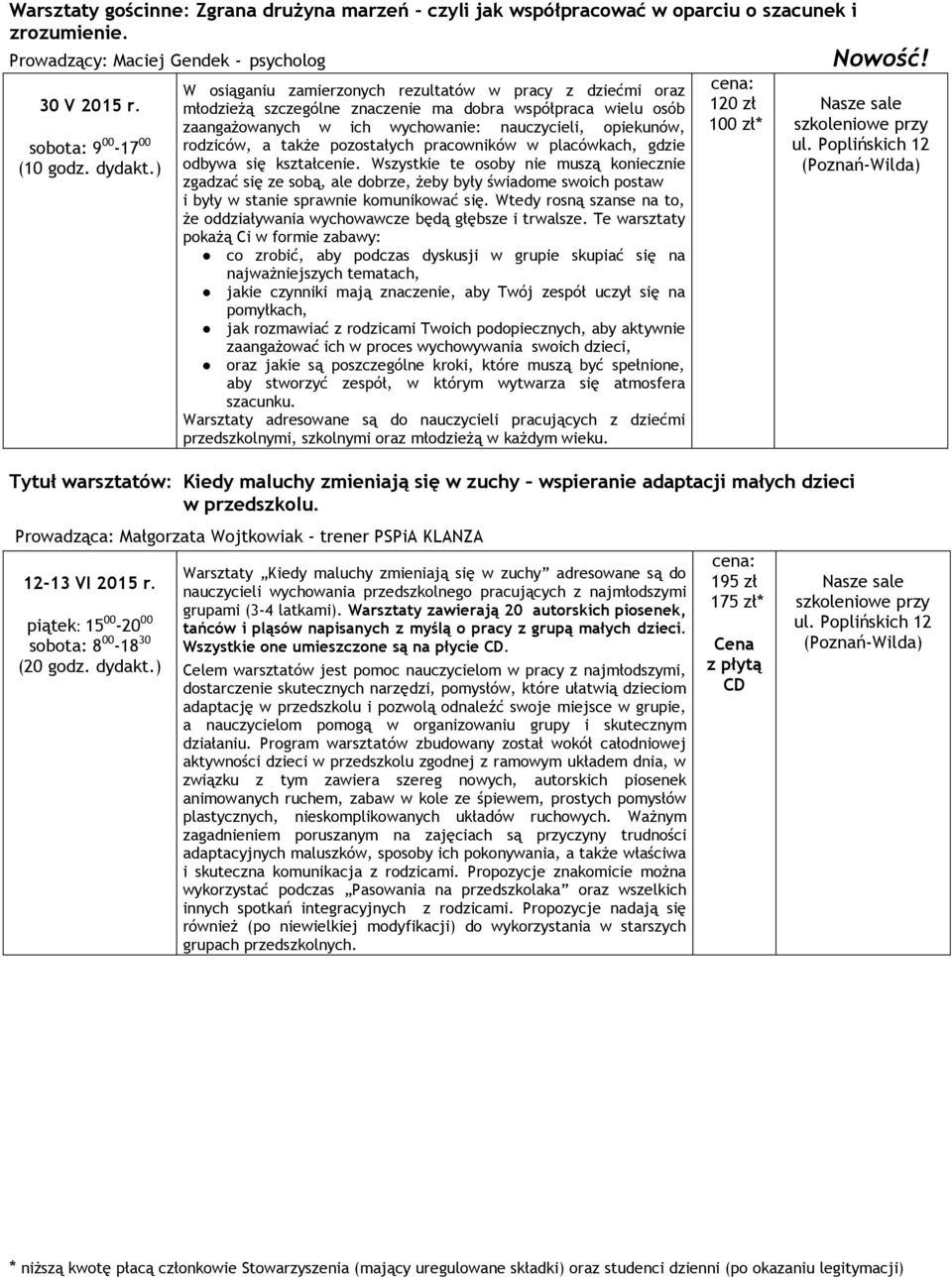 rodziców, a także pozostałych pracowników w placówkach, gdzie odbywa się kształcenie.