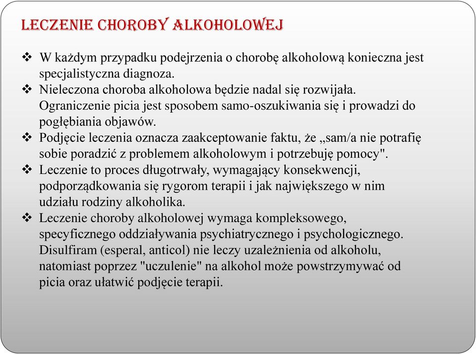 Podjęcie leczenia oznacza zaakceptowanie faktu, że sam/a nie potrafię sobie poradzić z problemem alkoholowym i potrzebuję pomocy".