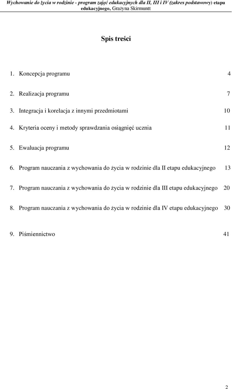 Kryteria oceny i metody sprawdzania osiągnięć ucznia 11 5. Ewaluacja programu 12 6.