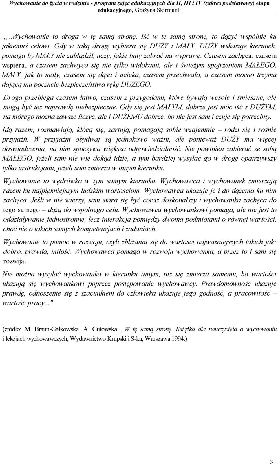 Czasem zachęca, czasem wspiera, a czasem zachwyca się nie tylko widokami, ale i świeżym spojrzeniem MAŁEGO.