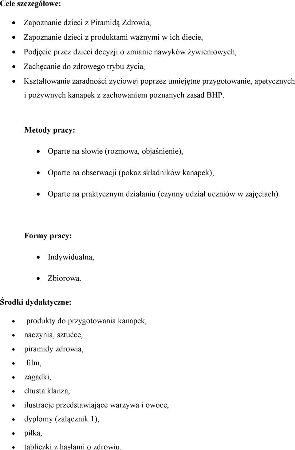 Metody pracy: Oparte na słowie (rozmowa, objaśnienie), Oparte na obserwacji (pokaz składników kanapek), Oparte na praktycznym działaniu (czynny udział uczniów w zajęciach).