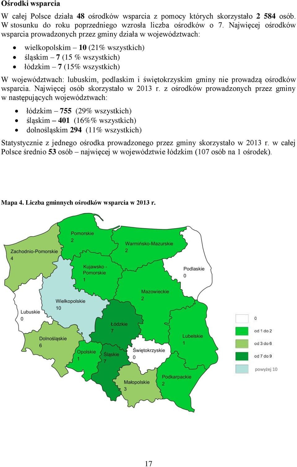 podlaskim i świętokrzyskim gminy nie prowadzą ośrodków wsparcia. Najwięcej osób skorzystało w 2013 r.