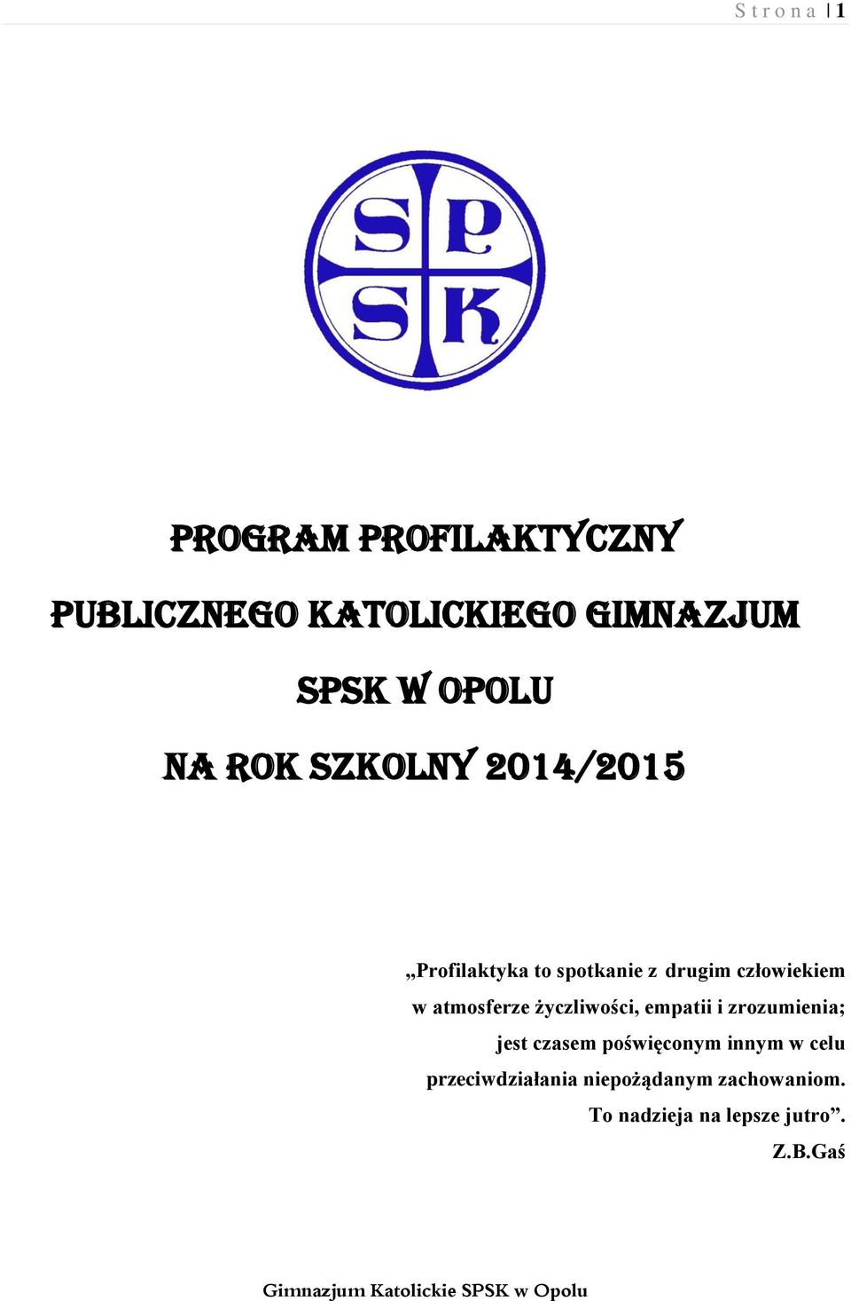 atmosferze życzliwości, empatii i zrozumienia; jest czasem poświęconym innym w