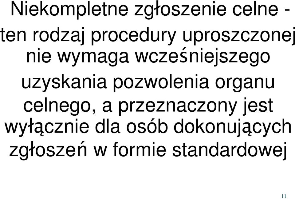 pozwolenia organu celnego, a przeznaczony jest