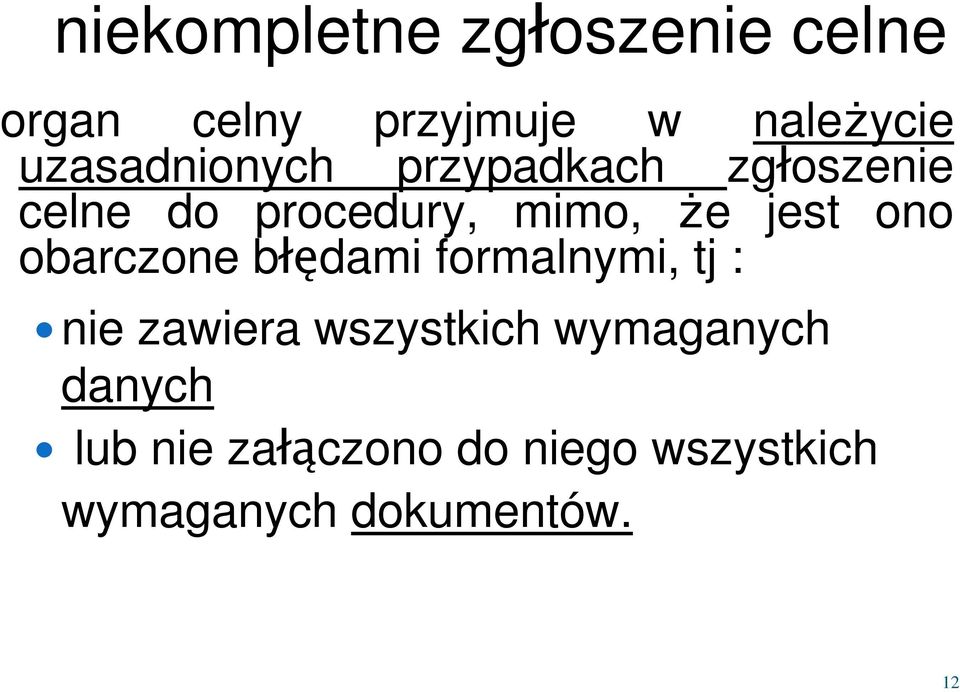 jest ono obarczone błędami formalnymi, tj : nie zawiera wszystkich