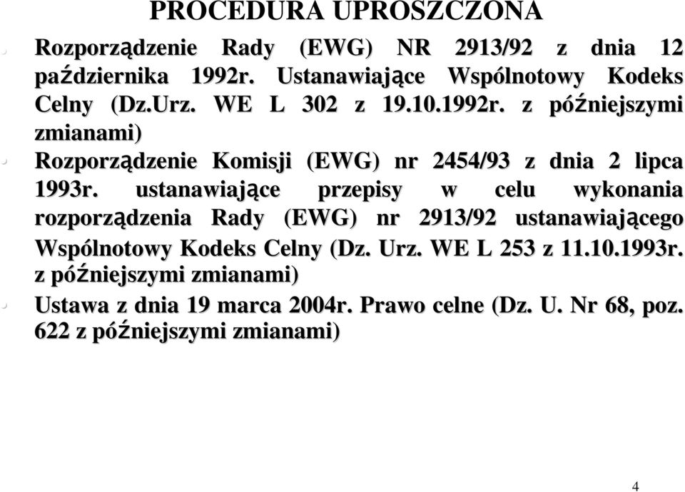 ustanawiające przepisy w celu wykonania rozporządzenia Rady (EWG) nr 2913/92 ustanawiającego Wspólnotowy Kodeks Celny (Dz. Urz.