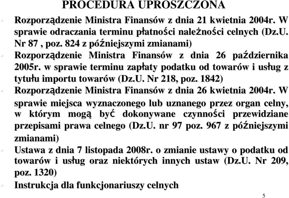 Nr 218, poz. ( 1842 Rozporządzenie Ministra Finansów w z dnia 26 kwietnia 2004r.