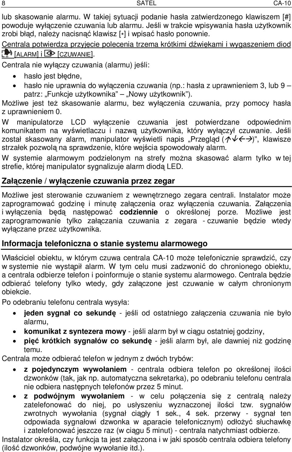 Centrala potwierdza przyj cie polecenia trzema krótkimi d wi kami i wygaszeniem diod [ALARM] i [CZUWANIE].