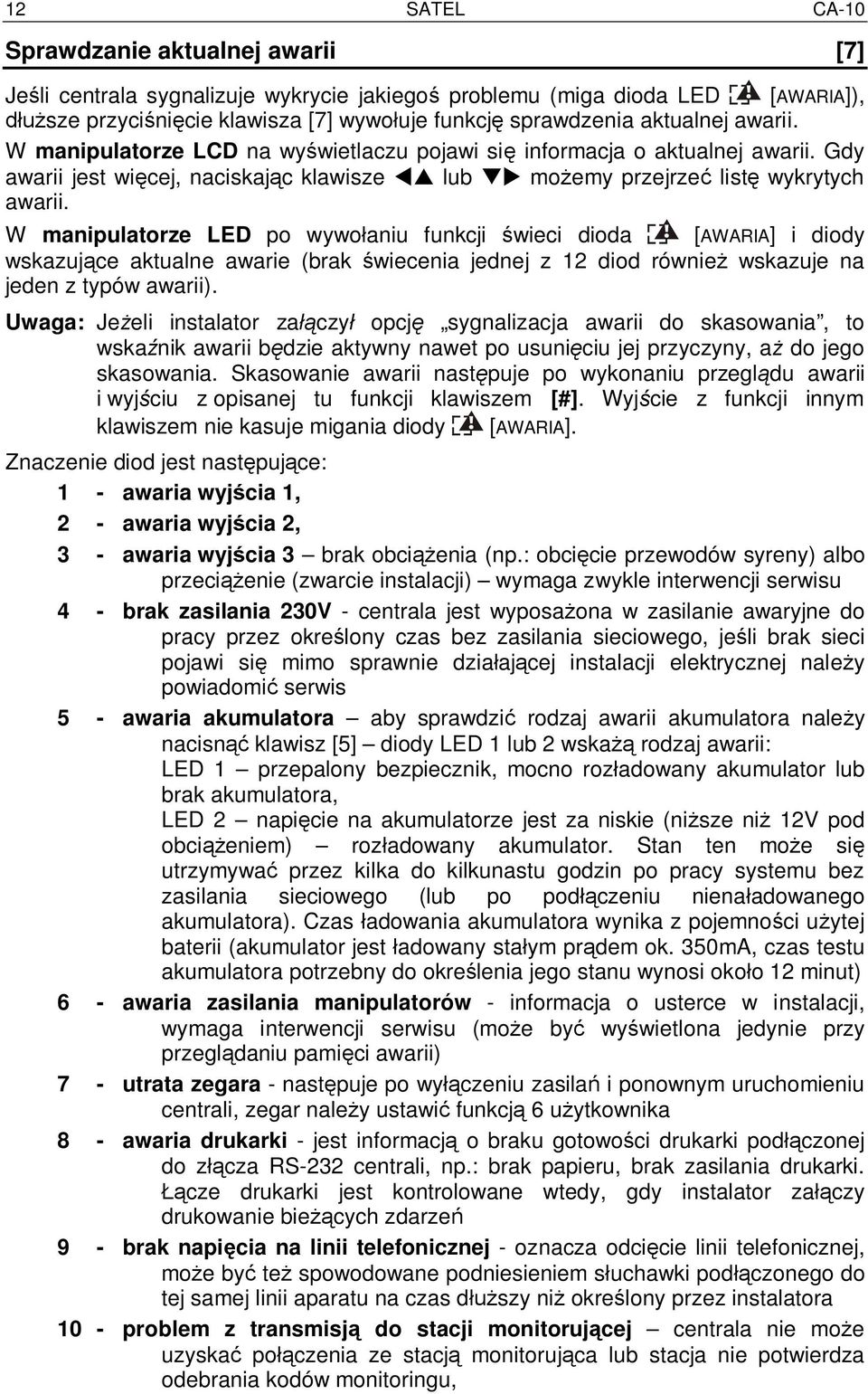 W manipulatorze LED po wywo aniu funkcji wieci dioda [AWARIA] i diody wskazuj ce aktualne awarie (brak wiecenia jednej z 12 diod równie wskazuje na jeden z typów awarii).