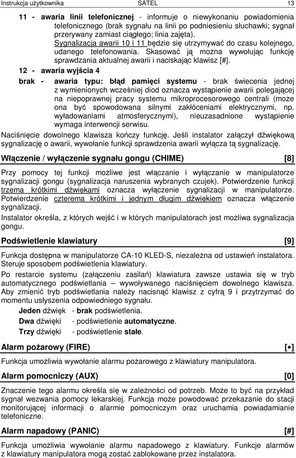 12 - awaria wyj cia 4 brak - awaria typu: b d pami ci systemu - brak wiecenia jednej z wymienionych wcze niej diod oznacza wyst pienie awarii polegaj cej na niepoprawnej pracy systemu