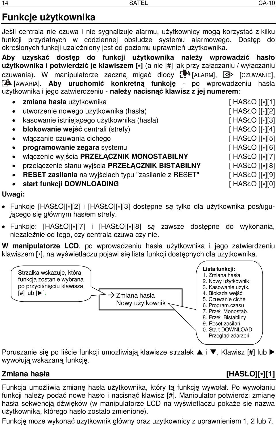 Aby uzyska dost p do funkcji u ytkownika nale y wprowadzi has o ytkownika i potwierdzi je klawiszem [ * ] (a nie [#] jak przy za czaniu / wy czaniu czuwania).