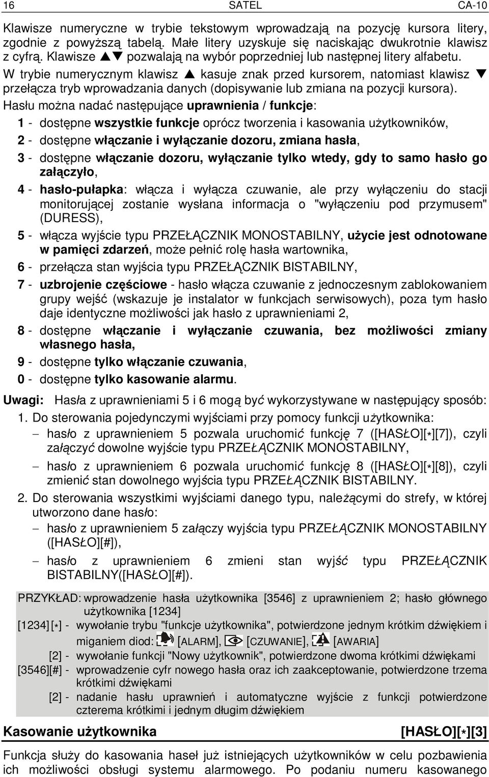 W trybie numerycznym klawisz kasuje znak przed kursorem, natomiast klawisz prze cza tryb wprowadzania danych (dopisywanie lub zmiana na pozycji kursora).