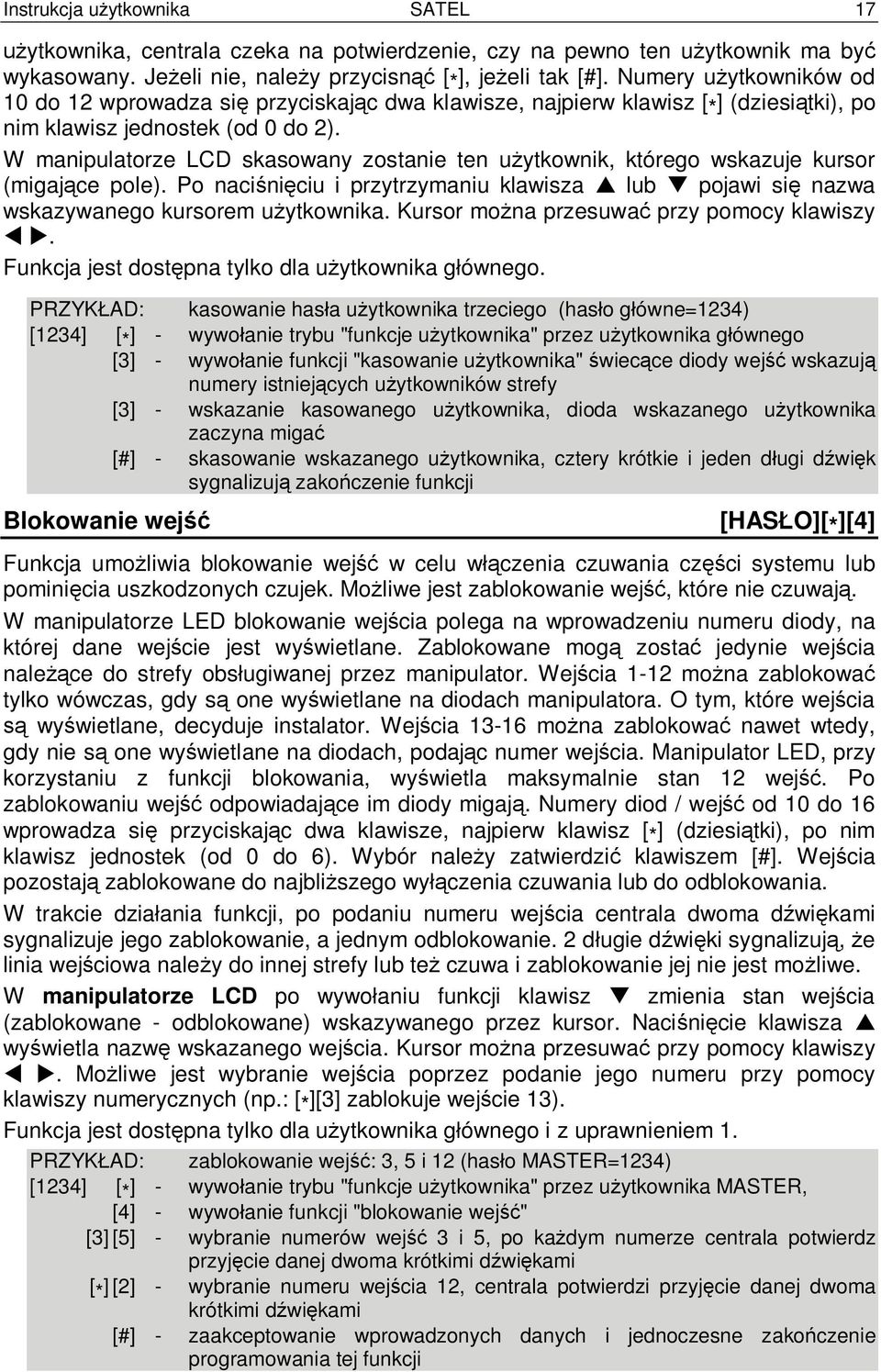 W manipulatorze LCD skasowany zostanie ten u ytkownik, którego wskazuje kursor (migaj ce pole). Po naci ni ciu i przytrzymaniu klawisza lub pojawi si nazwa wskazywanego kursorem u ytkownika.