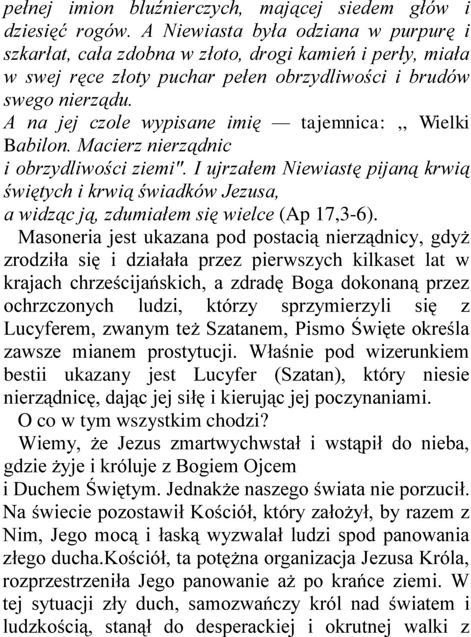 A na jej czole wypisane imię tajemnica:,, Wielki Babilon. Macierz nierządnic i obrzydliwości ziemi".