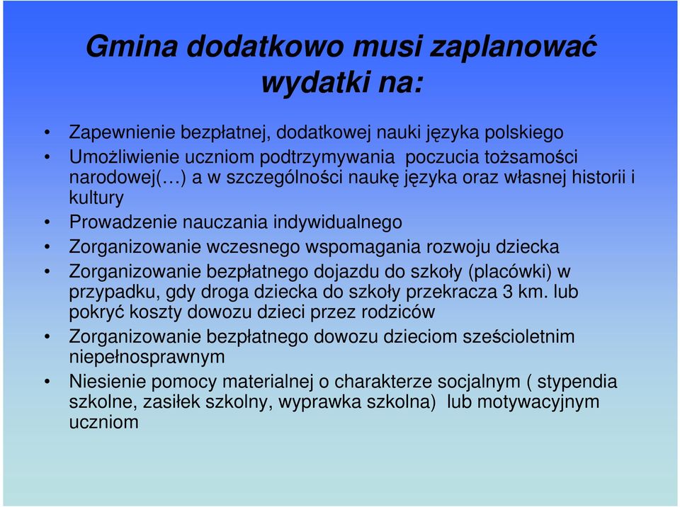 bezpłatnego dojazdu do szkoły (placówki) w przypadku, gdy droga dziecka do szkoły przekracza 3 km.