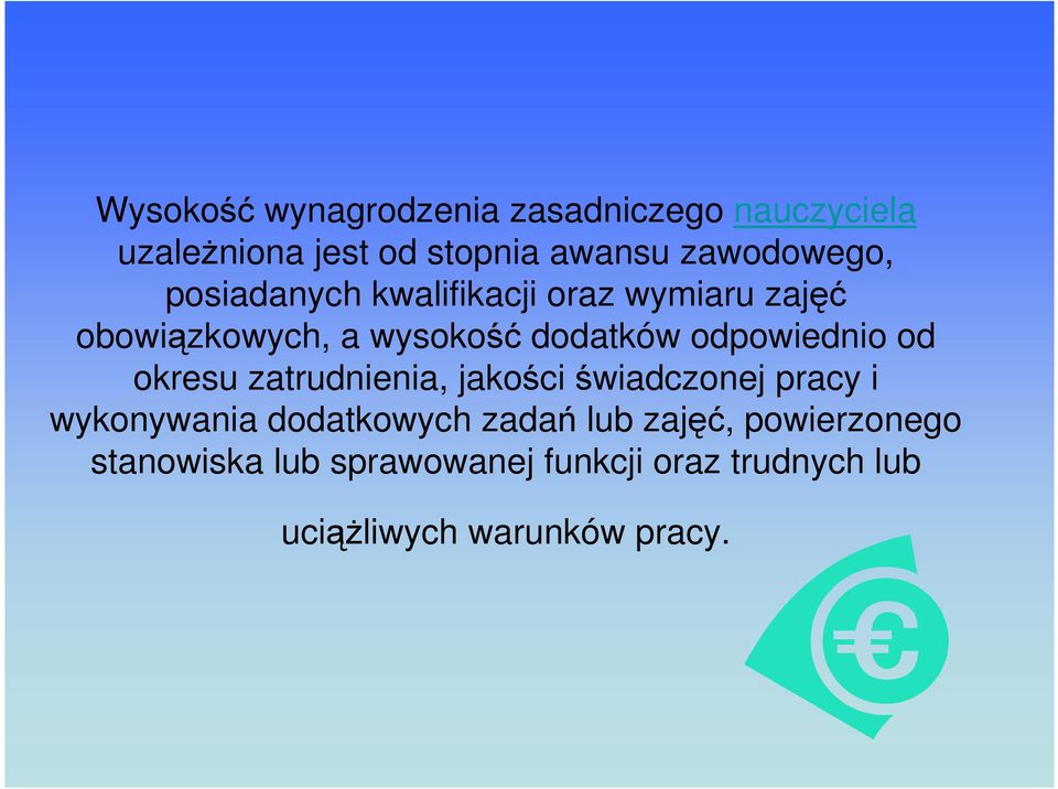 odpowiednio od okresu zatrudnienia, jakości świadczonej pracy i wykonywania dodatkowych