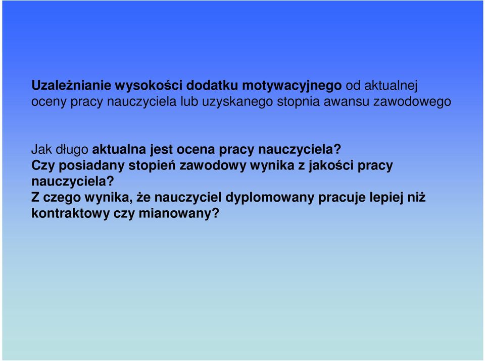 nauczyciela? Czy posiadany stopień zawodowy wynika z jakości pracy nauczyciela?