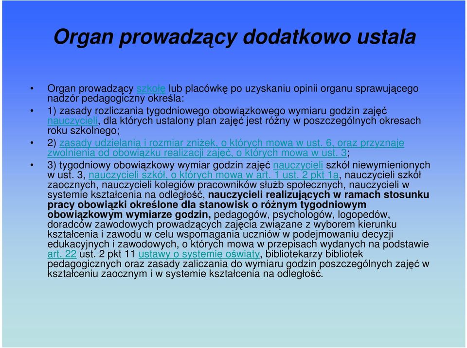 6, oraz przyznaje zwolnienia od obowiązku realizacji zajęć, o których mowa w ust. 3; 3) tygodniowy obowiązkowy wymiar godzin zajęć nauczycieli szkół niewymienionych w ust.