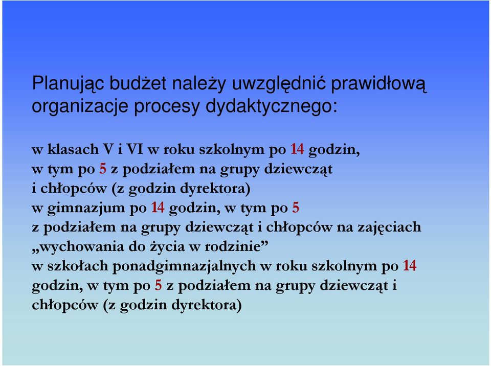 w tym po 5 z podziałem na grupy dziewcząt i chłopców na zajęciach wychowania do Ŝycia w rodzinie w szkołach