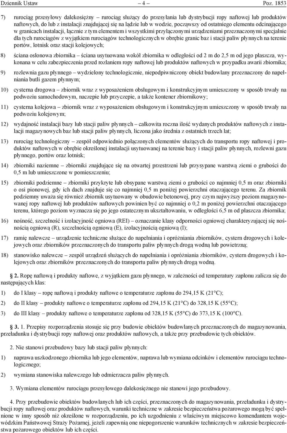 od ostatniego elementu odcinającego w granicach instalacji, łącznie z tym elementem i wszystkimi przyłączonymi urządzeniami przeznaczonymi specjalnie dla tych rurociągów z wyjątkiem rurociągów