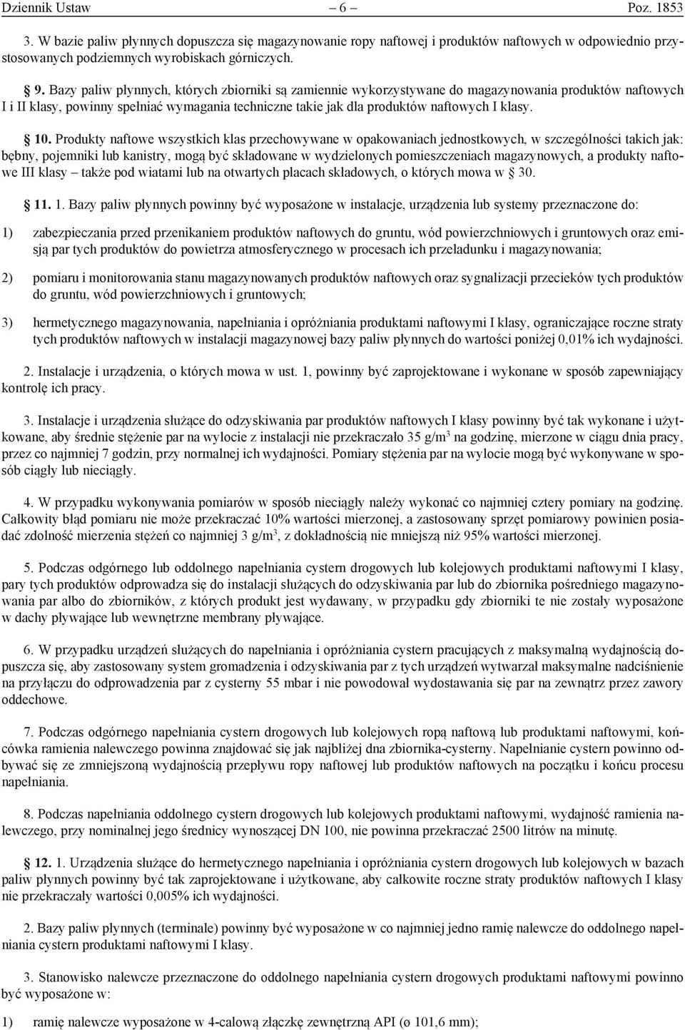 10. Produkty naftowe wszystkich klas przechowywane w opakowaniach jednostkowych, w szczególności takich jak: bębny, pojemniki lub kanistry, mogą być składowane w wydzielonych pomieszczeniach