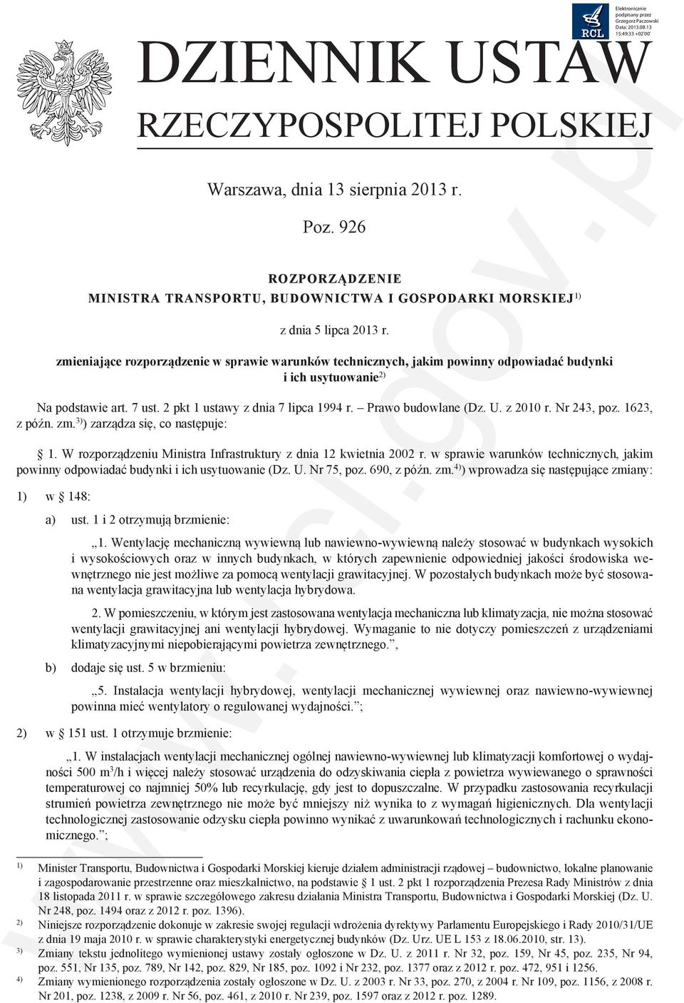 z 200 r. Nr 243, poz. 623, z późn. zm. 3) ) zarządza się, co następuje:. W rozporządzeniu Ministra Infrastruktury z dnia 2 kwietnia 2002 r.