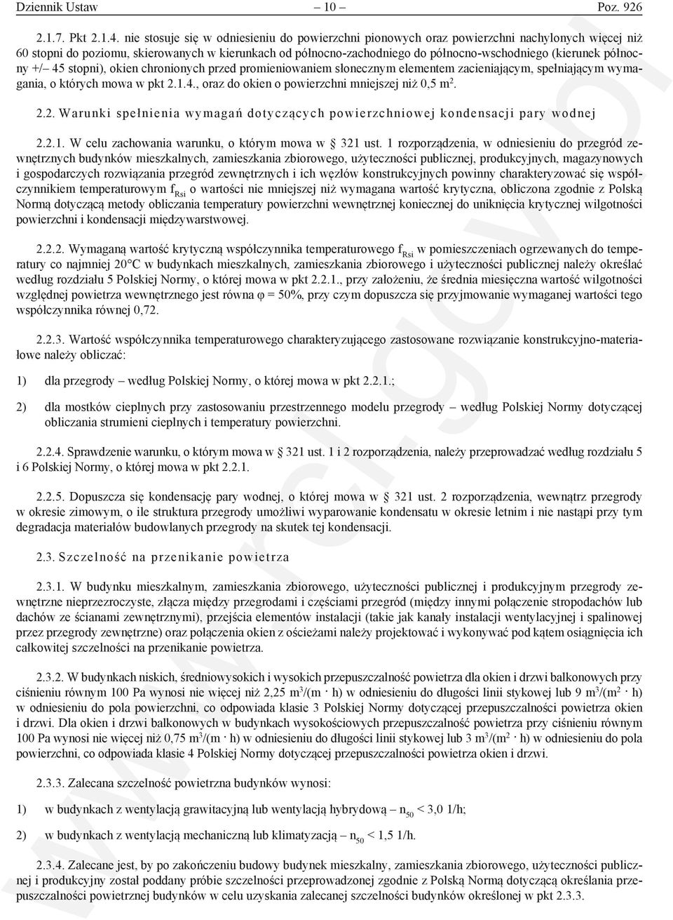 (kierunek północny +/ 45 stopni), okien chronionych przed promieniowaniem słonecznym elementem zacieniającym, spełniającym wymagania, o których mowa w pkt 2..4., oraz do okien o powierzchni mniejszej niż 0,5 m 2.