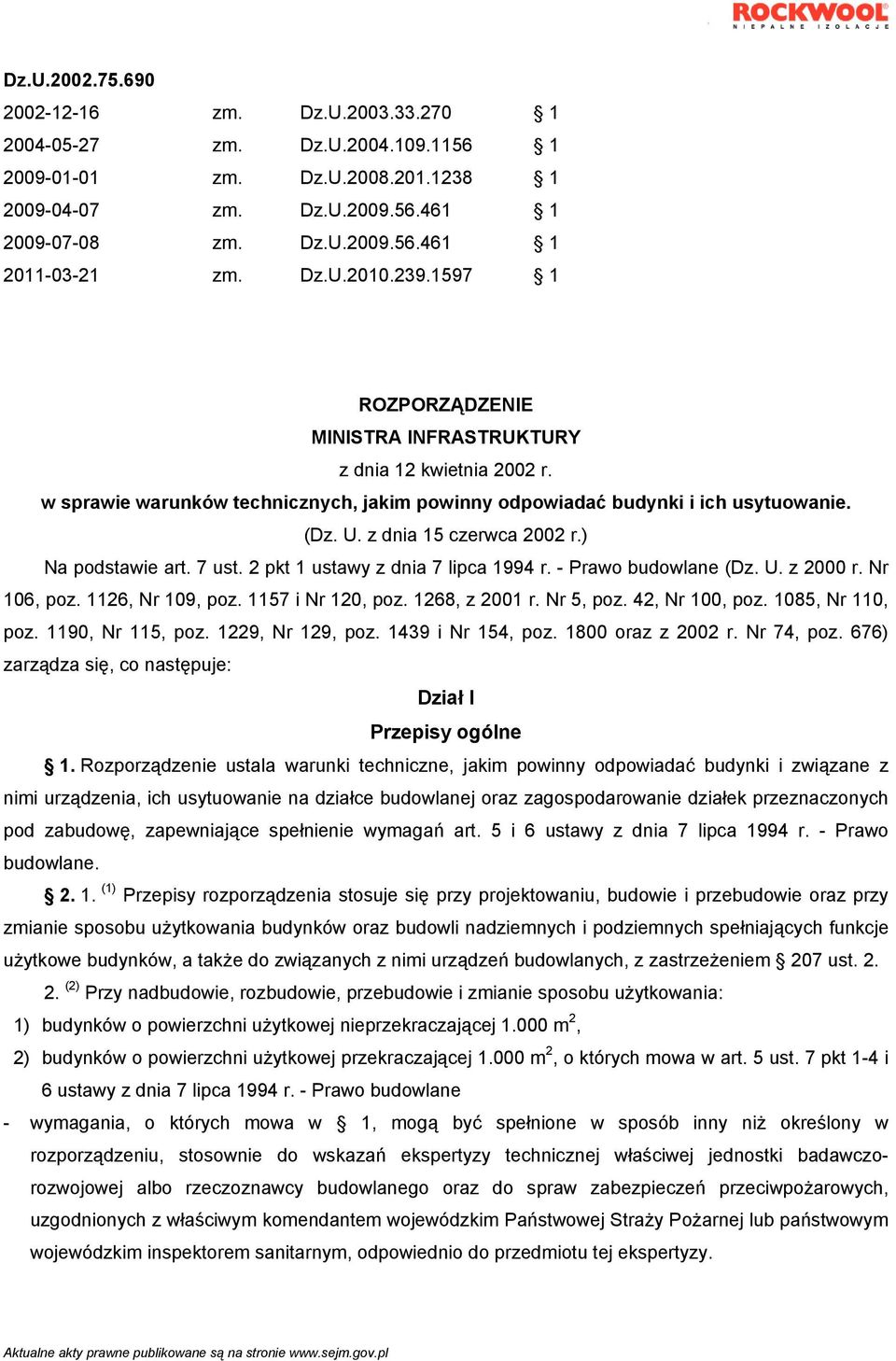 z dnia 15 czerwca 2002 r.) Na podstawie art. 7 ust. 2 pkt 1 ustawy z dnia 7 lipca 1994 r. - Prawo budowlane (Dz. U. z 2000 r. Nr 106, poz. 1126, Nr 109, poz. 1157 i Nr 120, poz. 1268, z 2001 r.