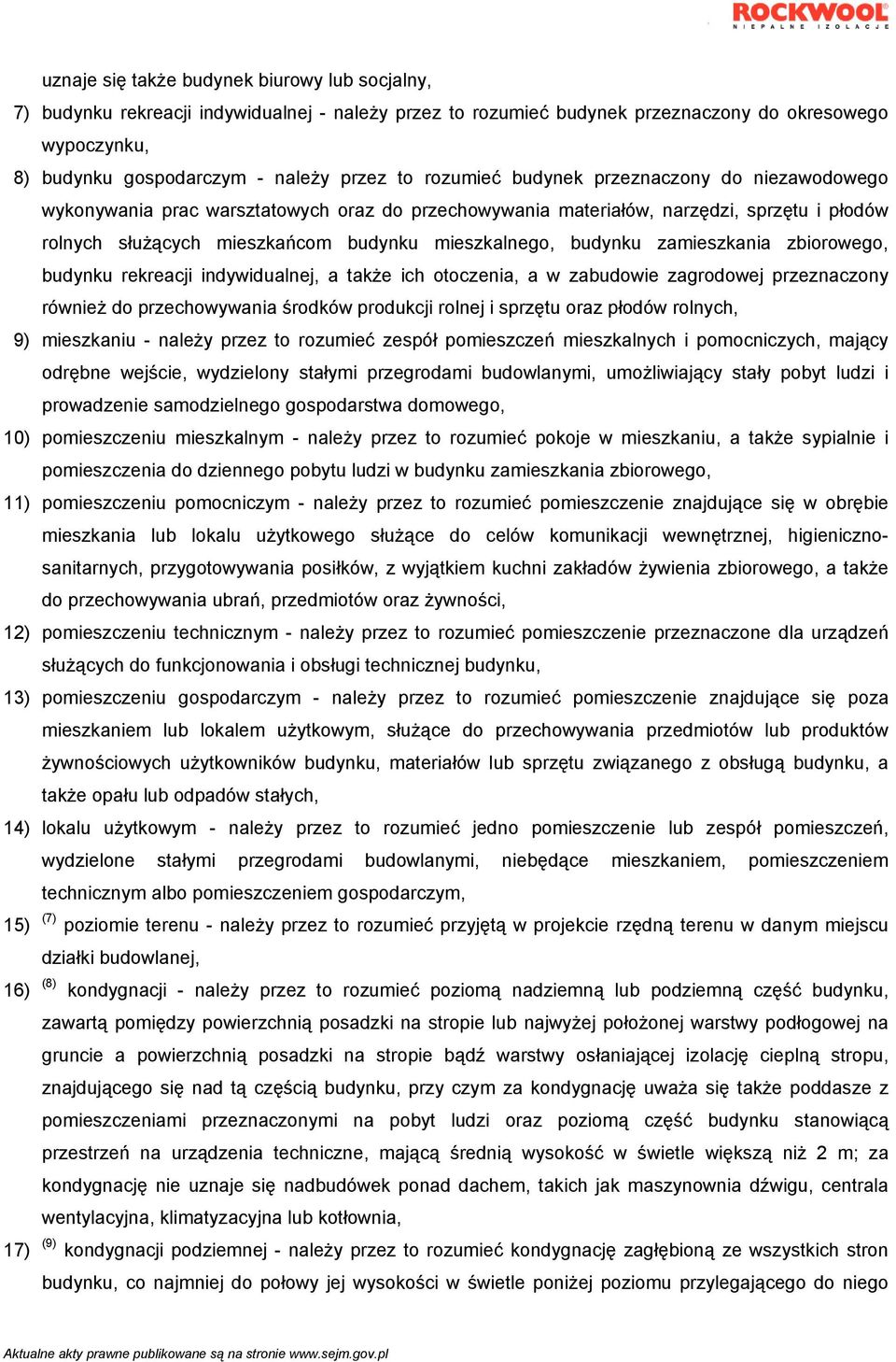 zamieszkania zbiorowego, budynku rekreacji indywidualnej, a także ich otoczenia, a w zabudowie zagrodowej przeznaczony również do przechowywania środków produkcji rolnej i sprzętu oraz płodów