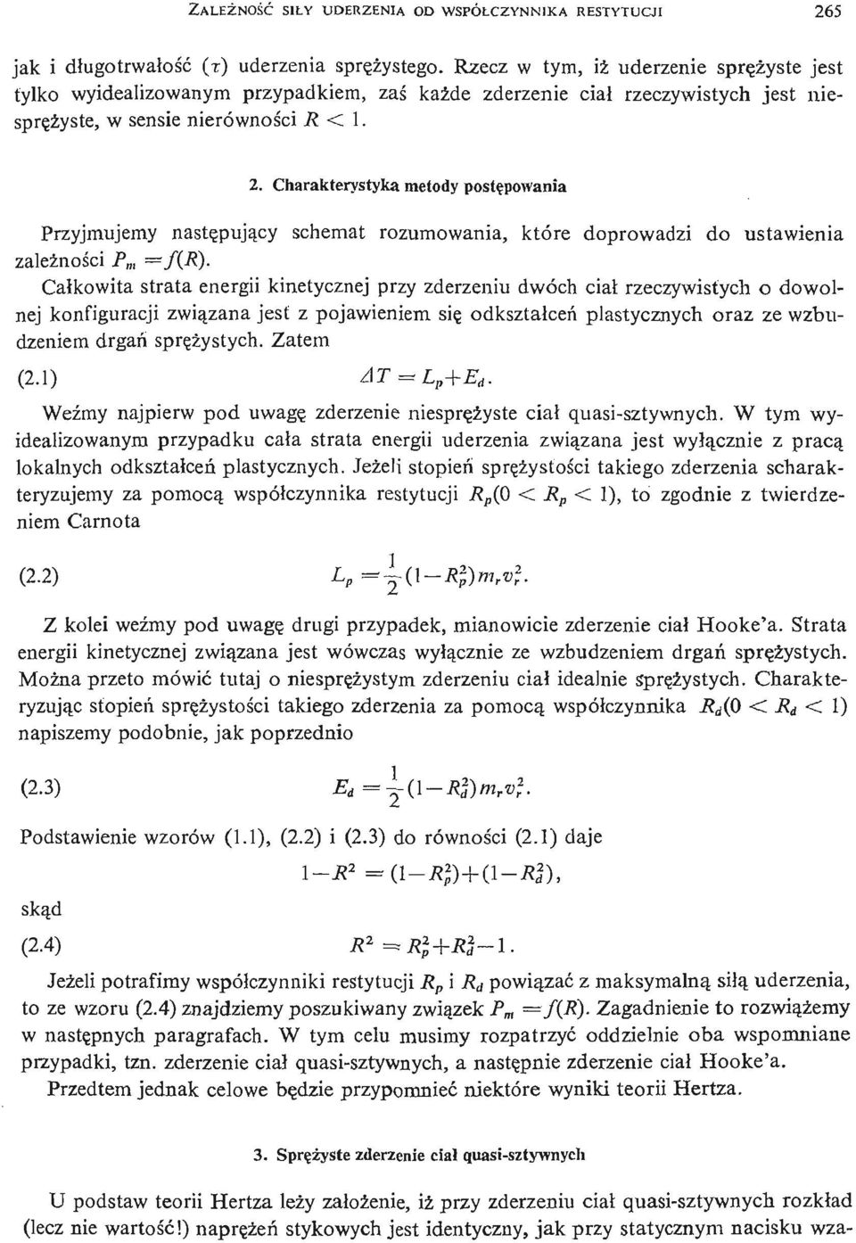 Charakterystyka metody postę powania Przyjmujemy nastę pują cy schemat rozumowania, które doprowadzi do ustawienia zależ nośi cp m = / (#).