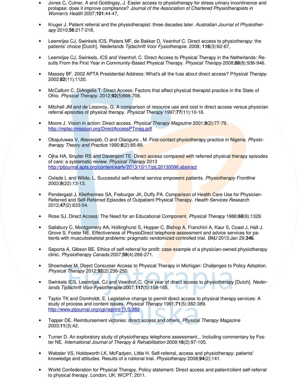 Australian Journal of Physiotherapy 2010;56:217-218, Leemrijse CJ, Swinkels ICS, Pisters MF, de Bakker D, Veenhof C. Direct access to physiotherapy: the patients' choice [Dutch].