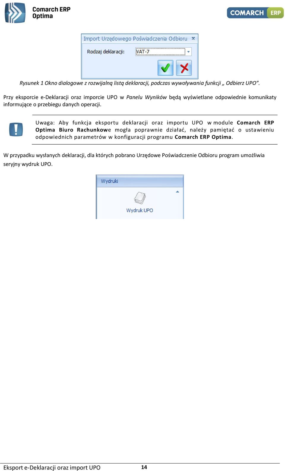 Uwaga: Aby funkcja eksportu deklaracji oraz importu UPO w module Comarch ERP Optima Biuro Rachunkowe mogła poprawnie działać, należy pamiętać o ustawieniu