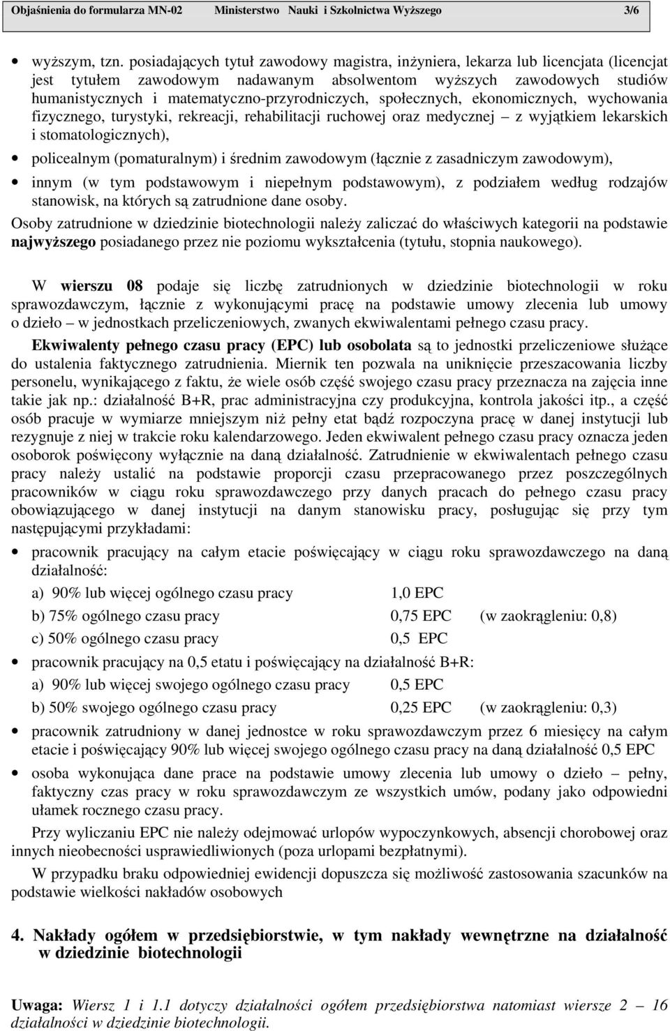 matematyczno-przyrodniczych, społecznych, ekonomicznych, wychowania fizycznego, turystyki, rekreacji, rehabilitacji ruchowej oraz medycznej z wyjątkiem lekarskich i stomatologicznych), policealnym