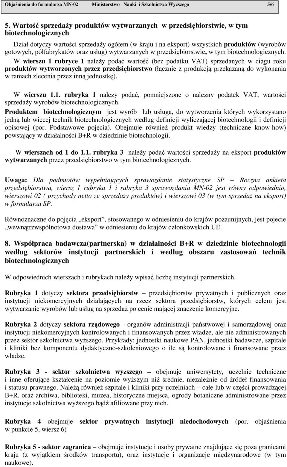 półfabrykatów oraz usług) wytwarzanych w przedsiębiorstwie, w tym biotechnologicznych.