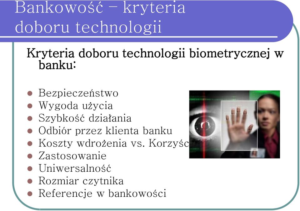 działania Odbiór przez klienta banku Koszty wdrożenia vs.