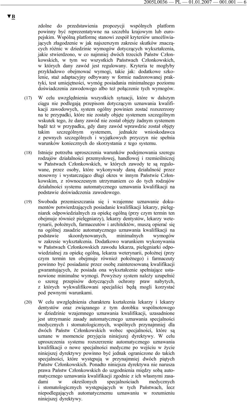 najmniej dwóch trzecich Państw Członkowskich, w tym we wszystkich Państwach Członkowskich, w których dany zawód jest regulowany.