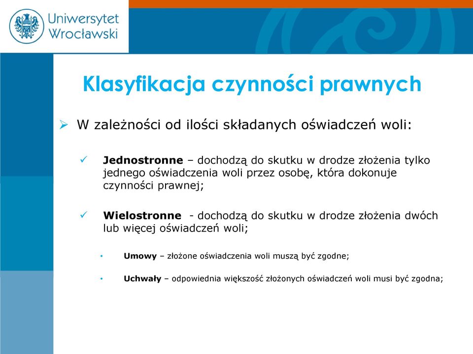 prawnej; Wielostronne - dochodzą do skutku w drodze złożenia dwóch lub więcej oświadczeń woli; Umowy