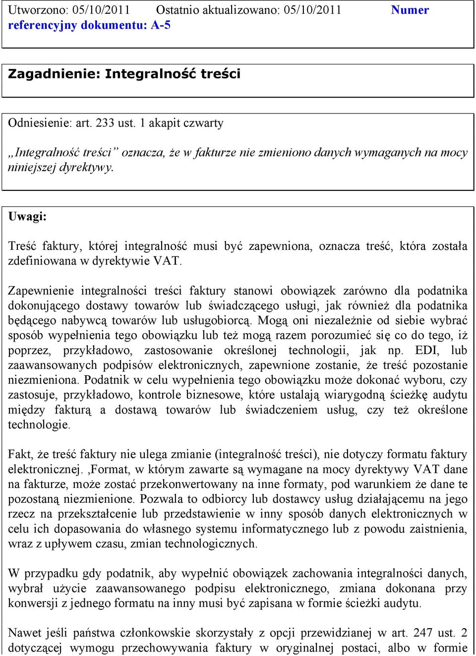 Treść faktury, której integralność musi być zapewniona, oznacza treść, która została zdefiniowana w dyrektywie VAT.