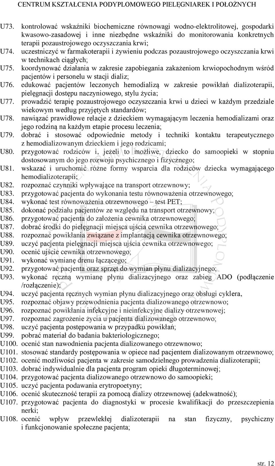 koordynować działania w zakresie zapobiegania zakażeniom krwiopochodnym wśród pacjentów i personelu w stacji dializ; U76.