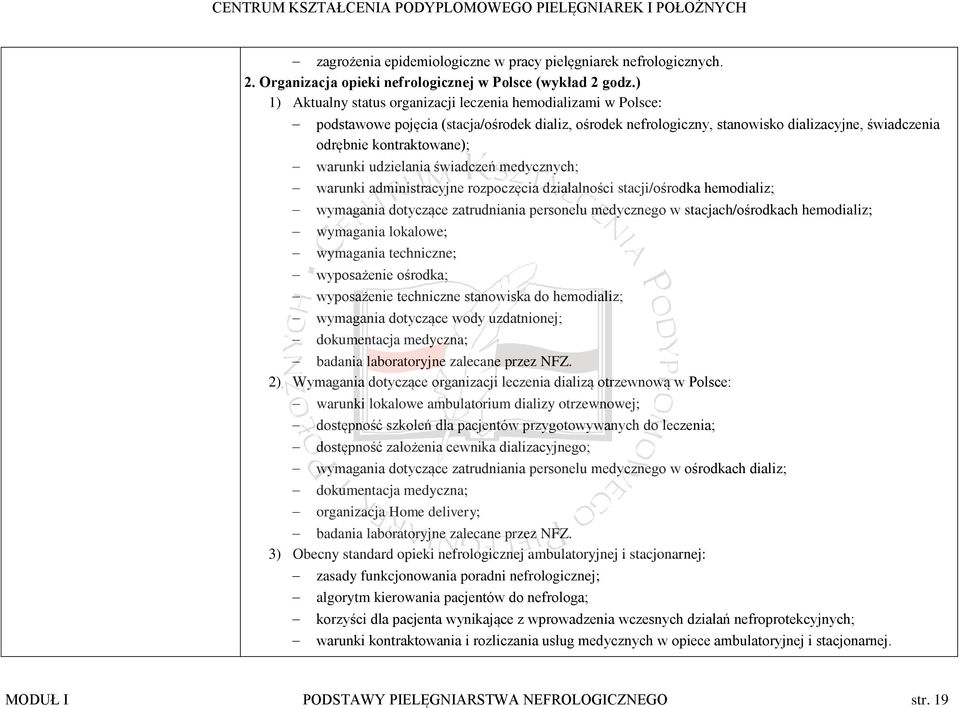 warunki udzielania świadczeń medycznych; warunki administracyjne rozpoczęcia działalności stacji/ośrodka hemodializ; wymagania dotyczące zatrudniania personelu medycznego w stacjach/ośrodkach