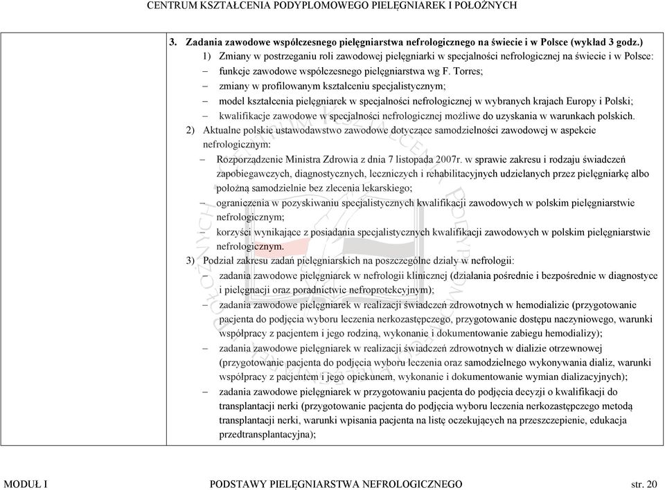 Torres; zmiany w profilowanym kształceniu specjalistycznym; model kształcenia pielęgniarek w specjalności nefrologicznej w wybranych krajach Europy i Polski; kwalifikacje zawodowe w specjalności