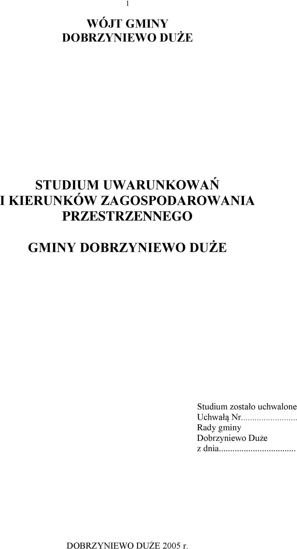 DOBRZYNIEWO DUŻE Studium zostało uchwalone Uchwałą Nr.